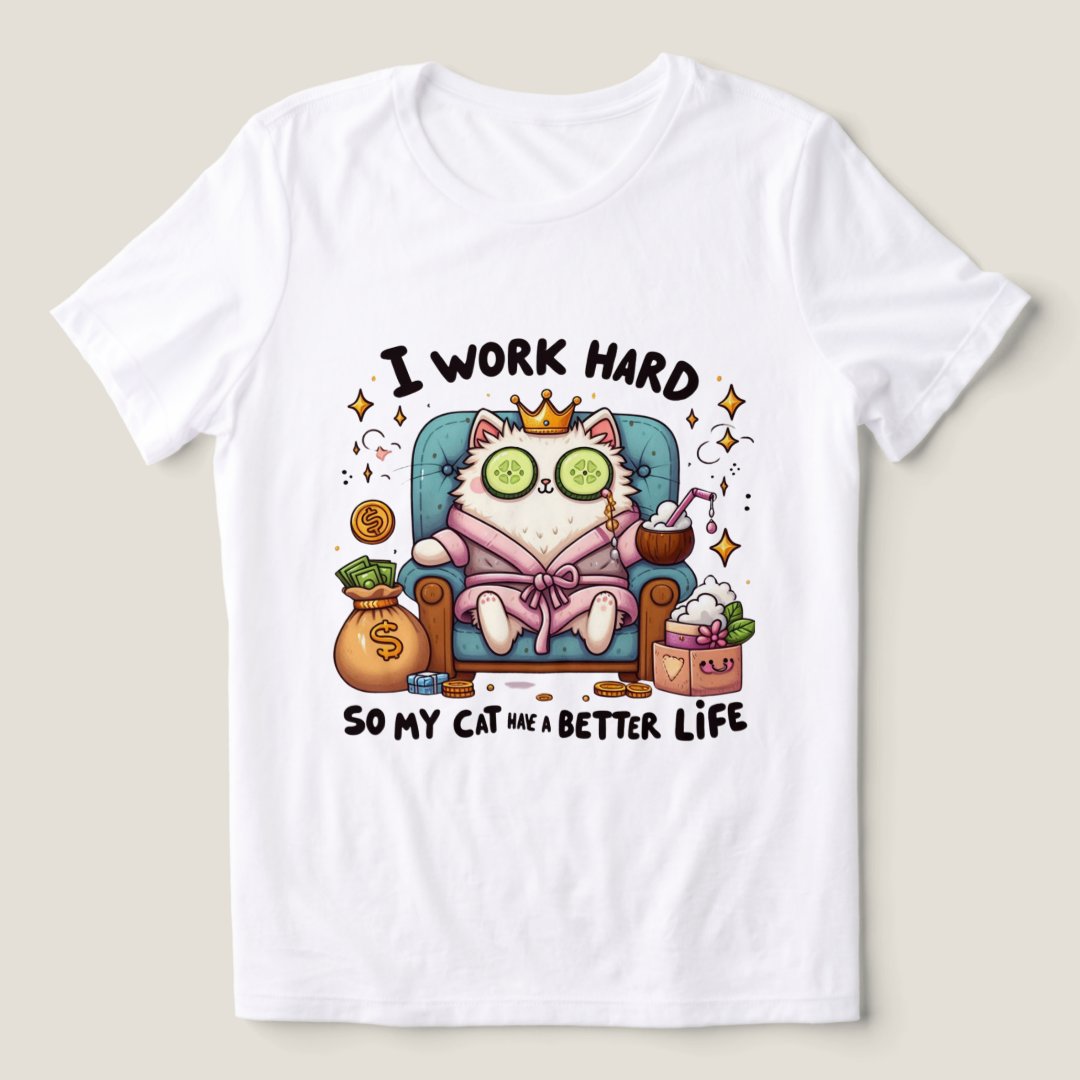 I Work Hard So My Cat Can Have a Better Life T-Shirt | Funny Cat Lover Gift - Image 3