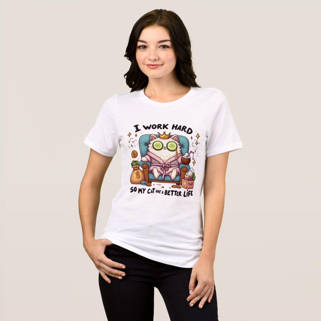 I Work Hard So My Cat Can Have a Better Life T-Shirt | Funny Cat Lover Gift - Image 2