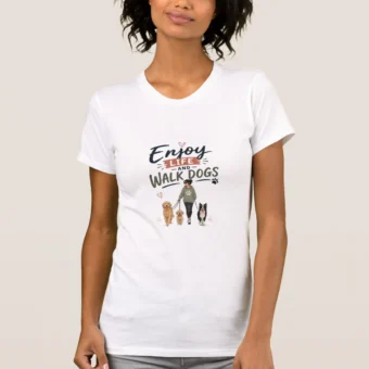 Enjoy Life and Walk Dogs – Cute Dog Lover T-Shirt